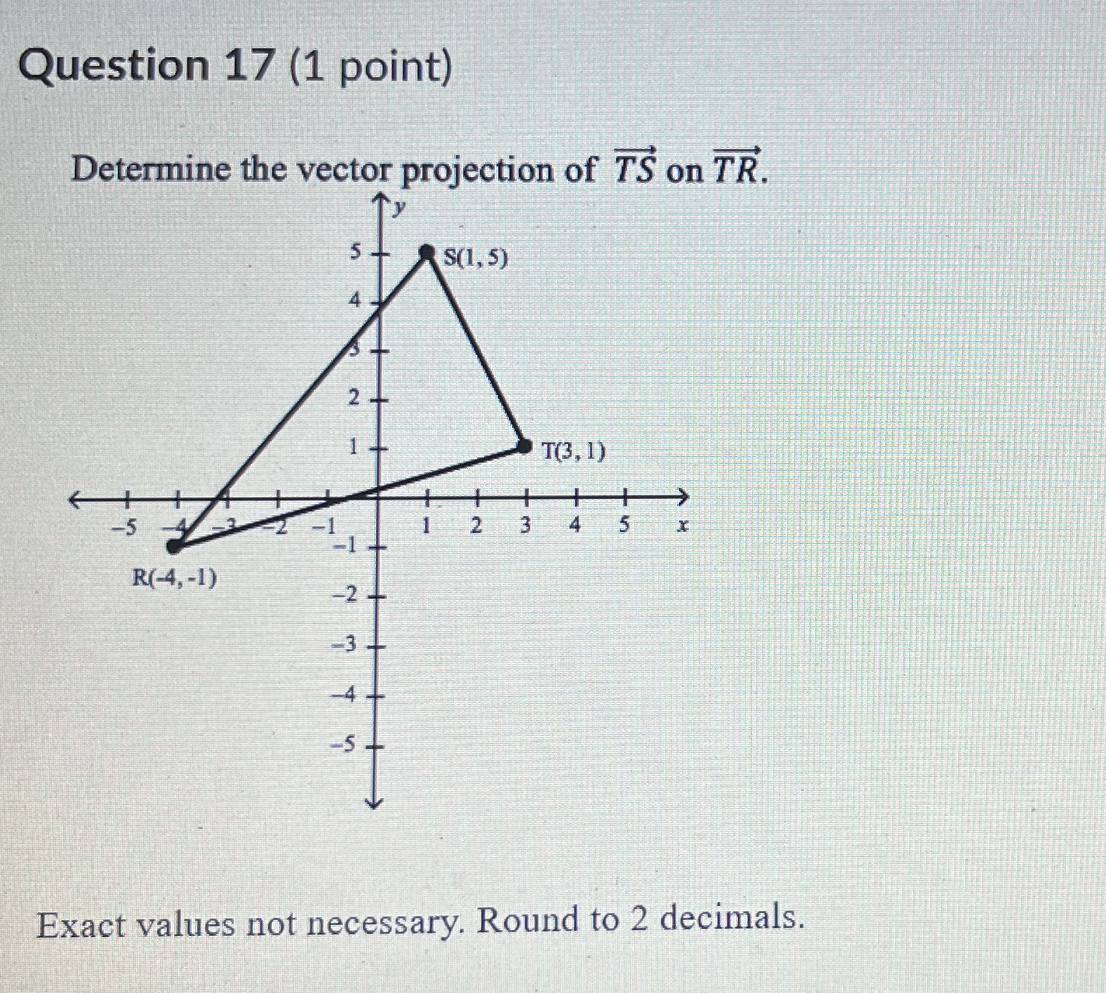 Question 1 7 ( 1 point ) Determine the vector