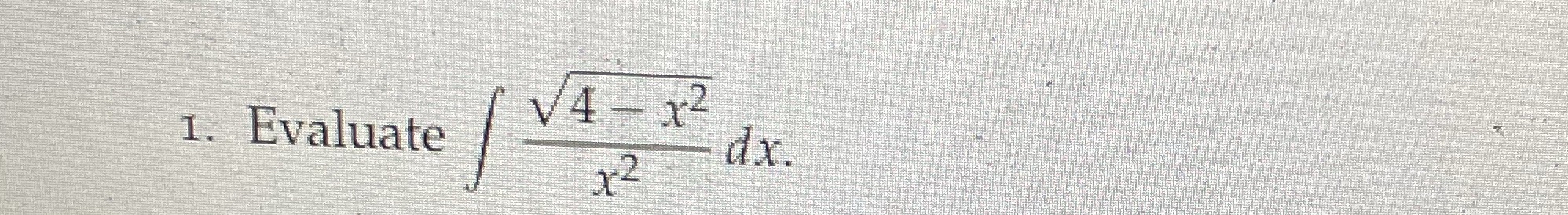 Evaluate 4 - x 2 2 x 2 d x