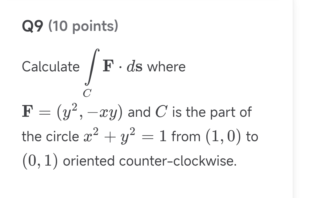 Q 9 ( 1 0 points ) Calculate C F * d s where F =