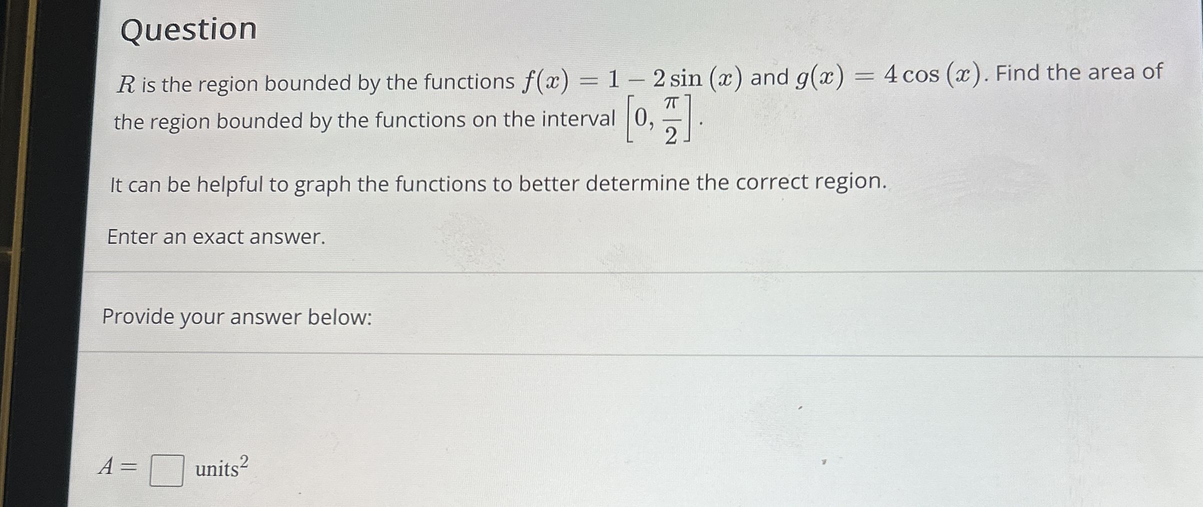 Question R is the region bounded by the functions