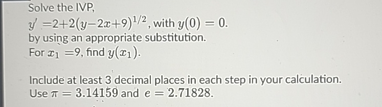 Solve the IVP, y ' = 2 + 2 ( y - 2 x + 9 ) 1 2 ,