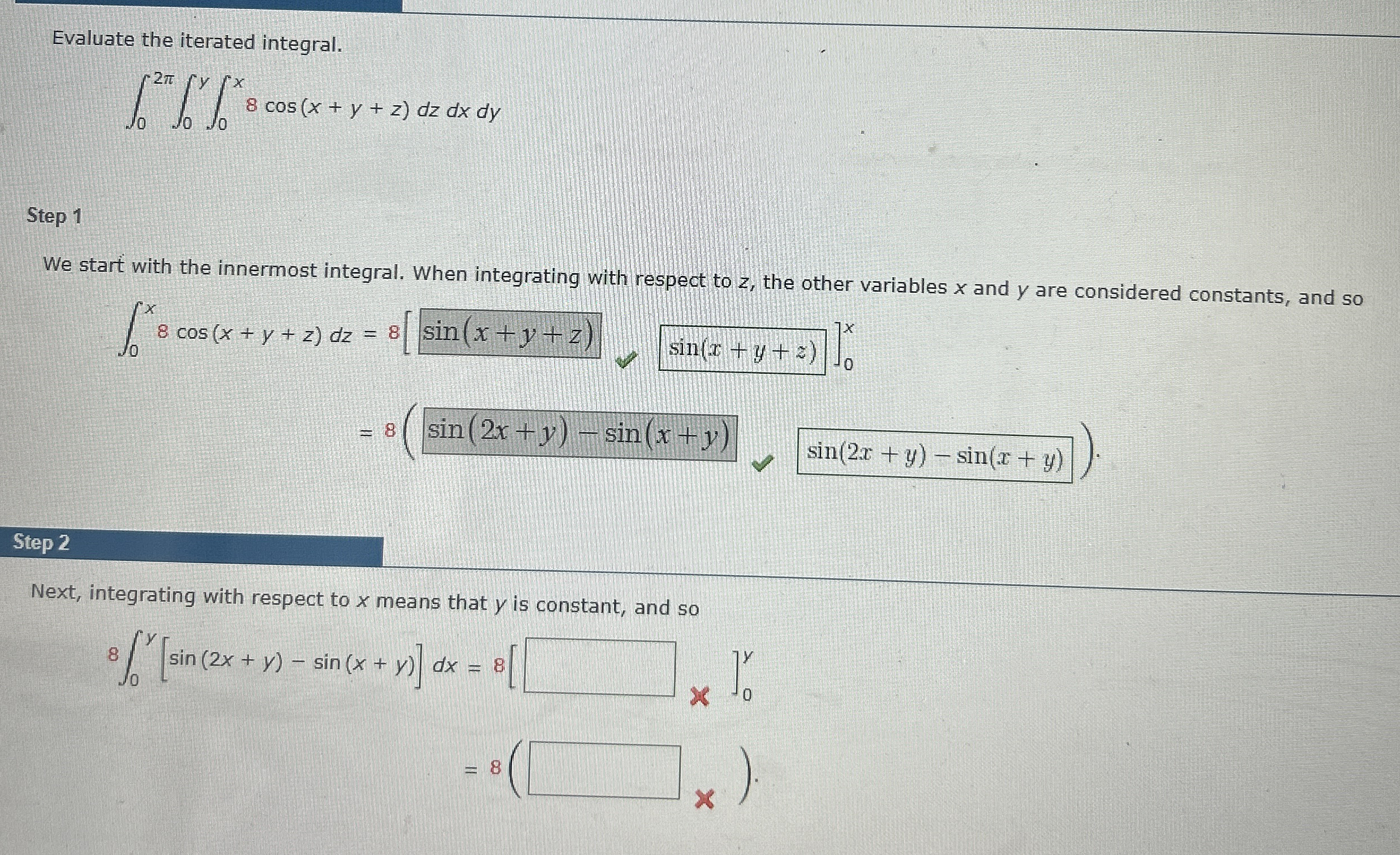 Evaluate the iterated integral. 0 2 0 y 0 x 8 c o