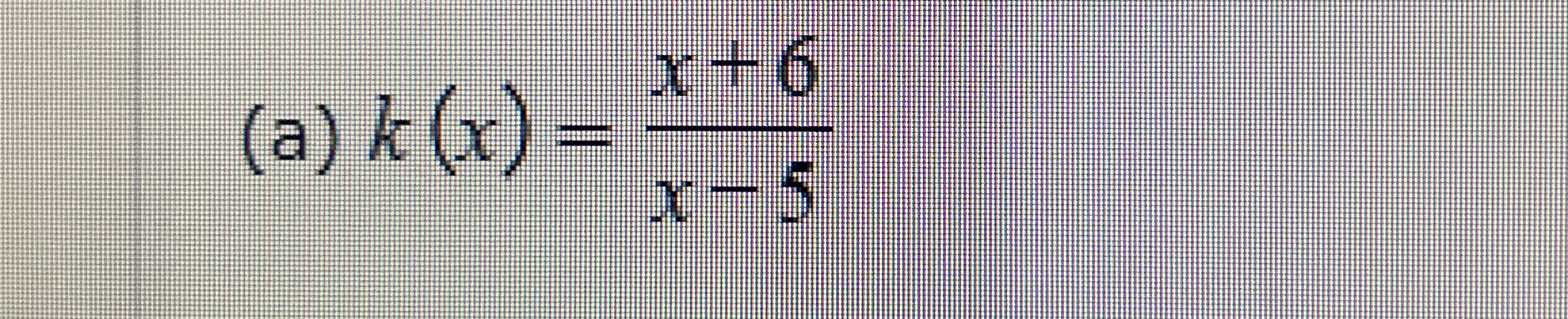 ( a ) k ( x ) = x + 6 x - 5