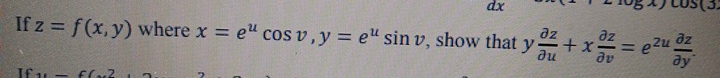 If z = f ( x , y ) where x = e u c o s v , y = e