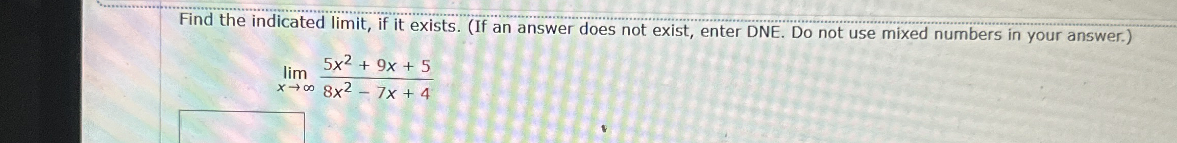 Find the indicated limit , if it exists. ( If an