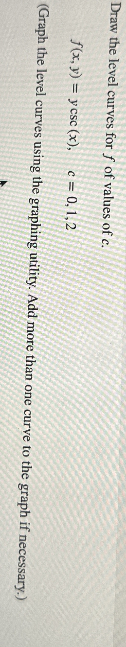 Draw the level curves for f of values of c . f (
