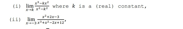 ( i ) lim x k x 3 - k x 2 x 2 - k 2 where k is a
