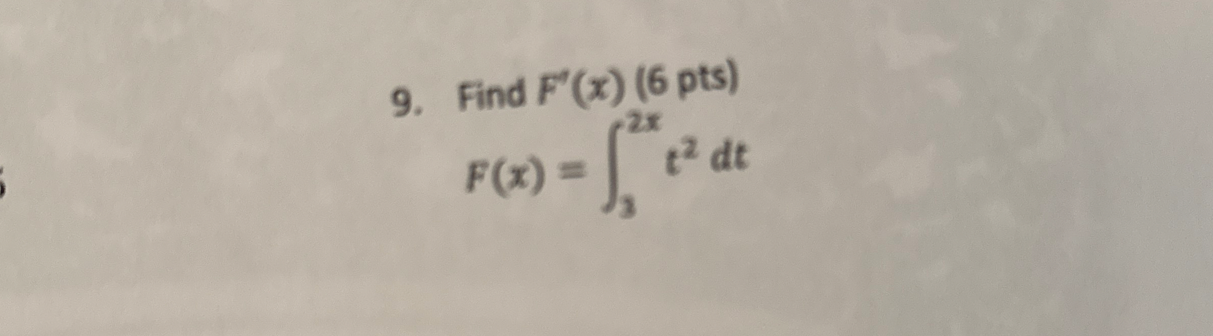 Find F ' ( x ) ( 6 p t s ) F ( x ) = 3 2 x t 2 d t