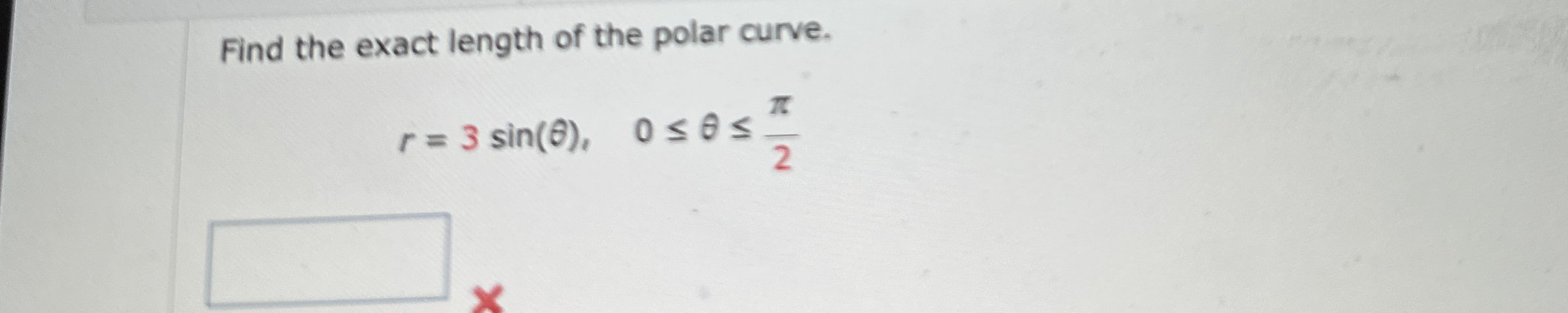 Find the exact length of the polar curve. r = 3 s