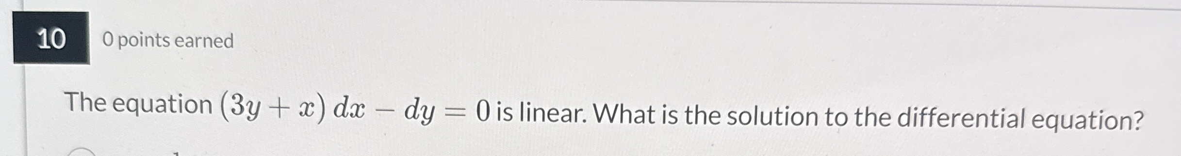 1 0 0 points earned The equation ( 3 y x ) d x -