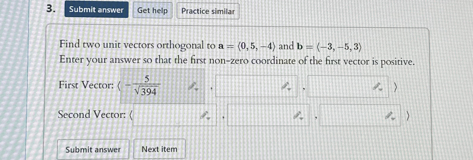 Get help Find two unit vectors orthogonal to a =