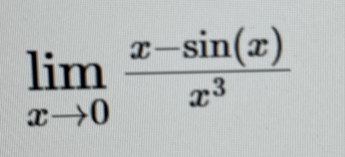 lim x 0 x - s i n ( x ) x 3 Evaluate the limit