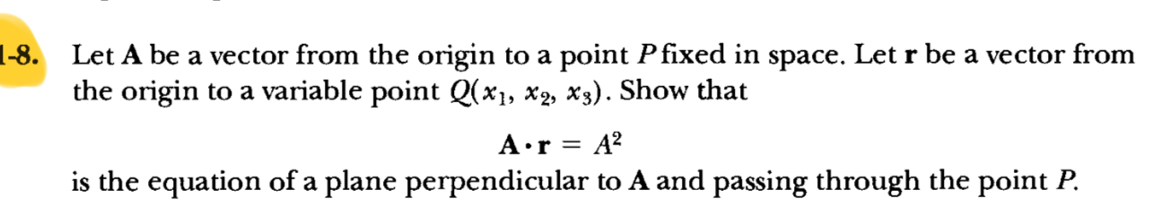 1 - 8 . Let A be a vector from the origin to a