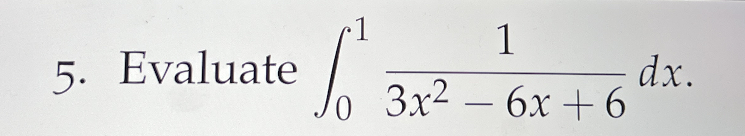Evaluate 0 1 1 3 x 2 - 6 x + 6 d x . Using trig