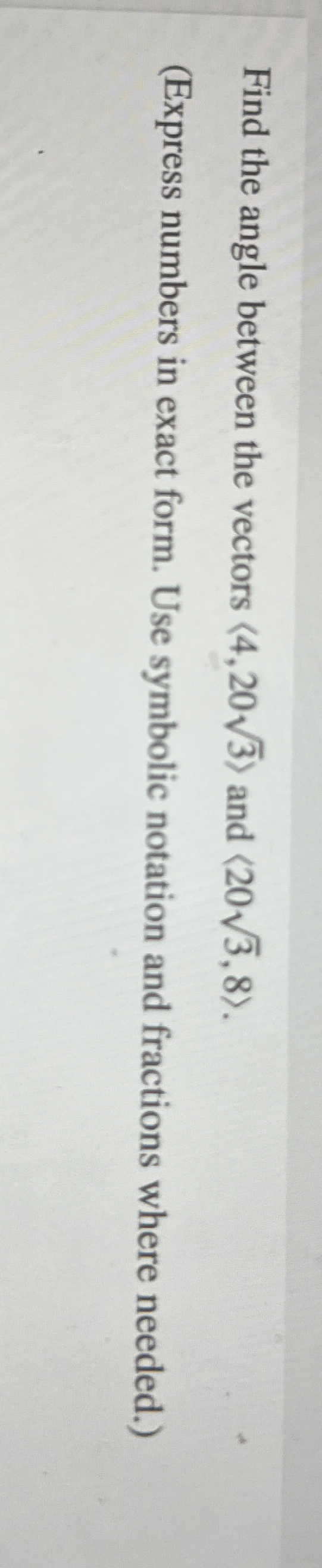Find the angle between the vectors ( : 4 , 2 0 3