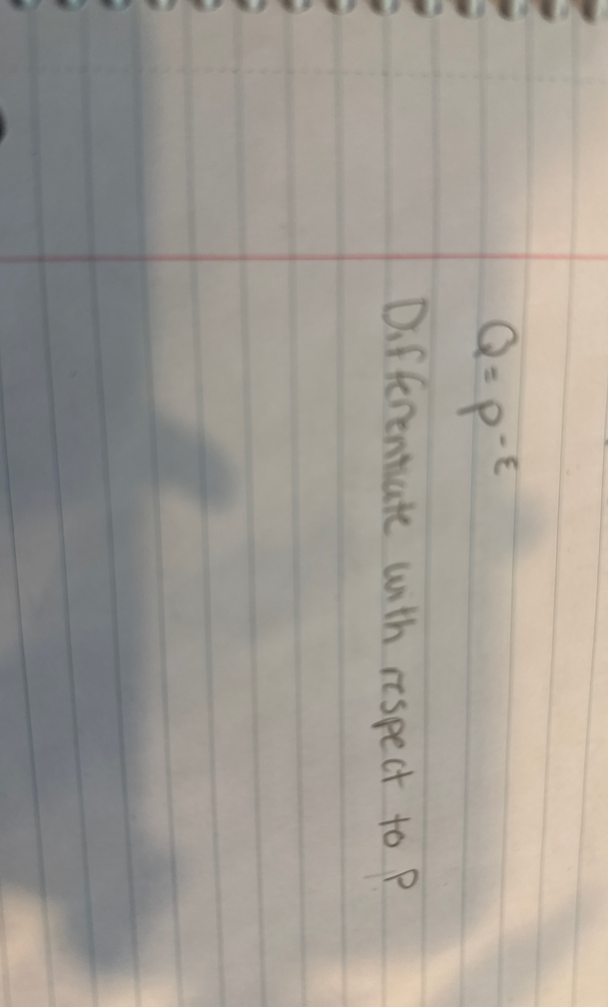 Q = p - Differentiate with respect to P