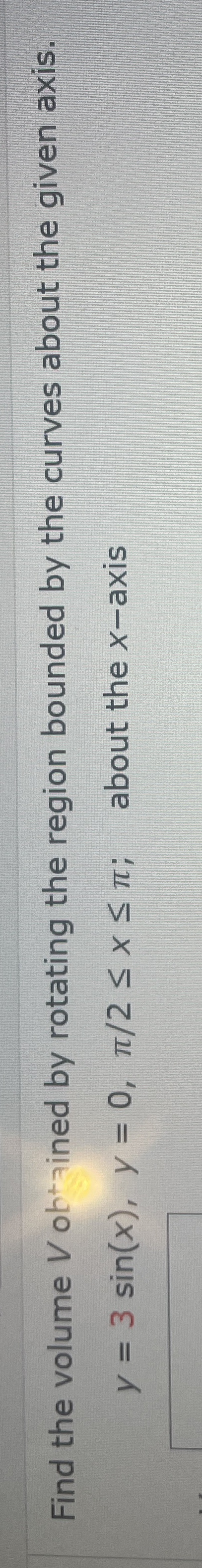 Find the volume V ob + ained by rotating the