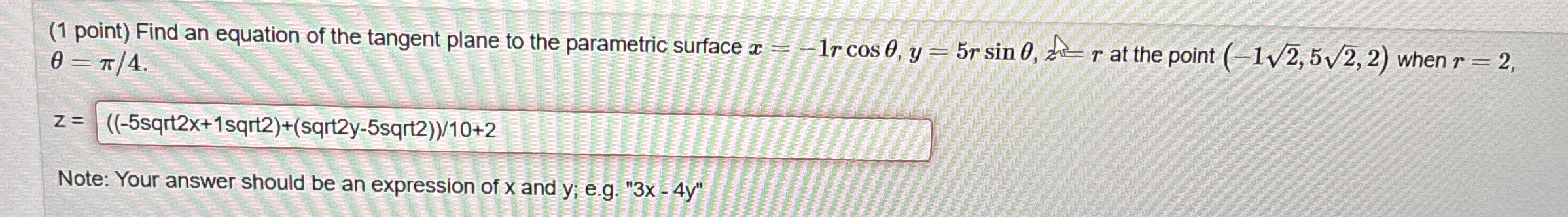 ( 1 point ) Find an equation of the tangent plane