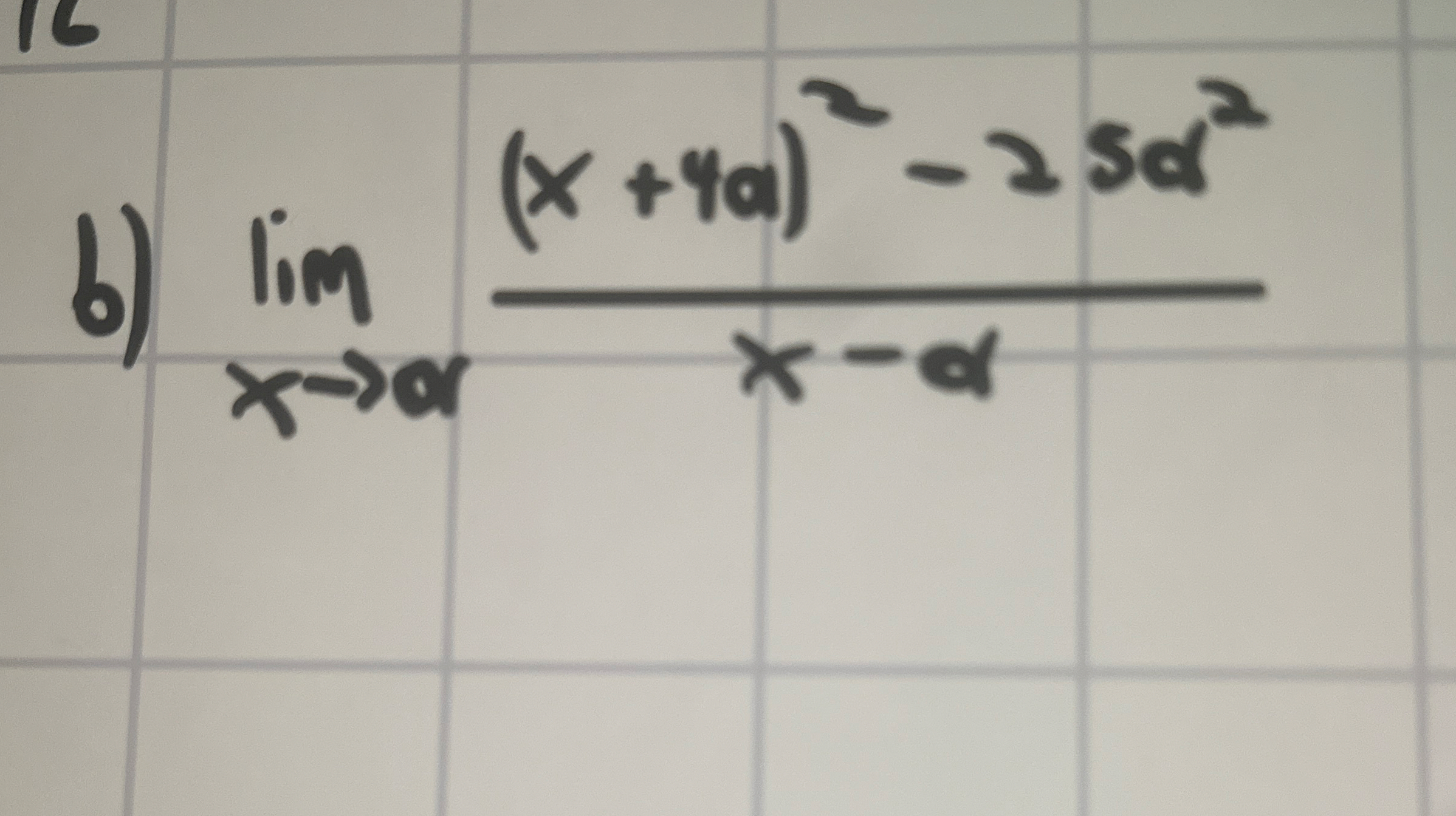 b ) lim x a ( x + 4 a ) 2 - 2 5 2 x - a