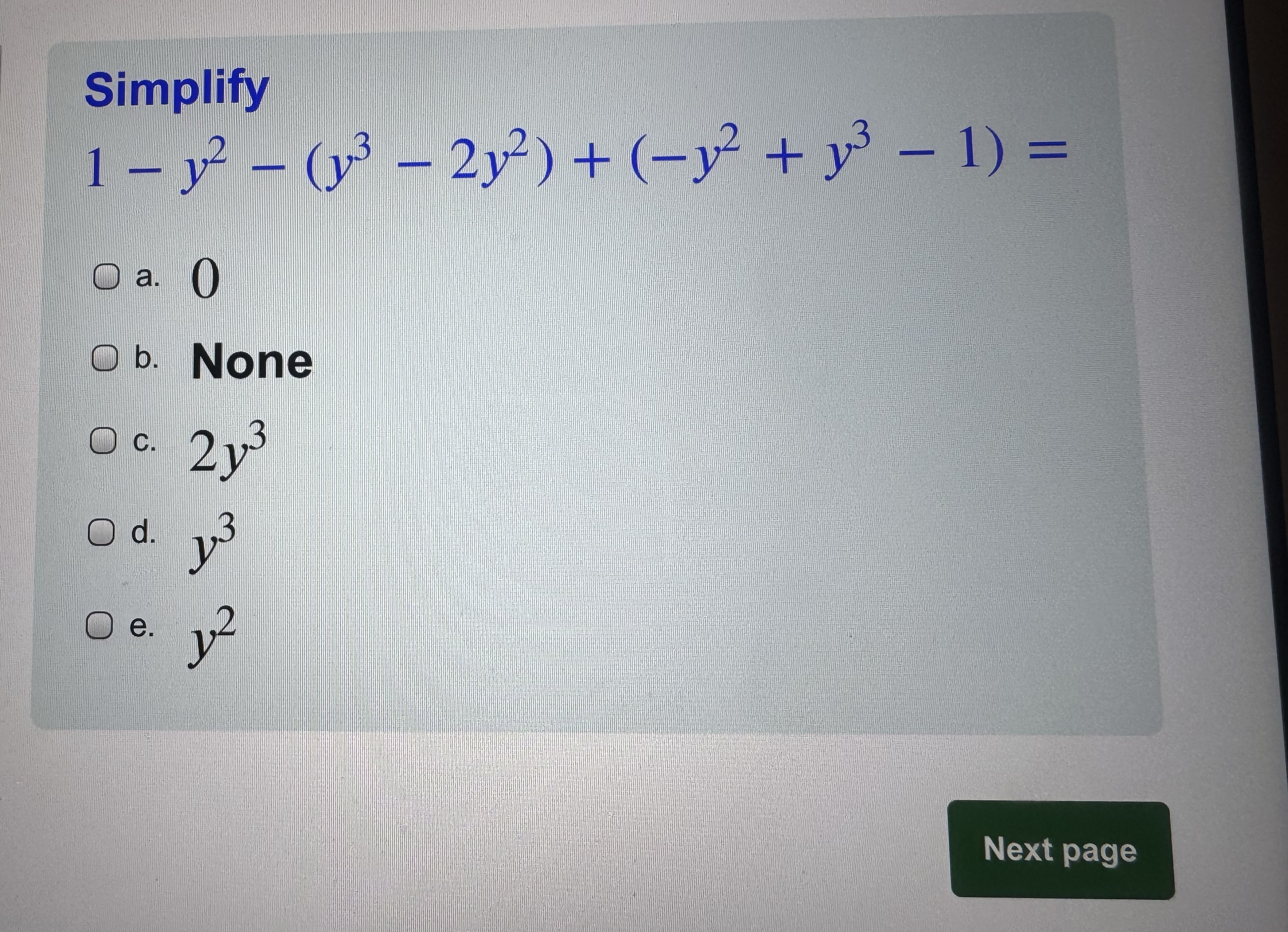 Simplify 1 - y 2 - ( y 3 - 2 y 2 ) ( - y 2 y 3 -