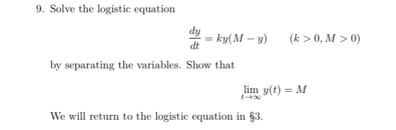 Solve the logistic equation ) > 0 , M > ( 0 by