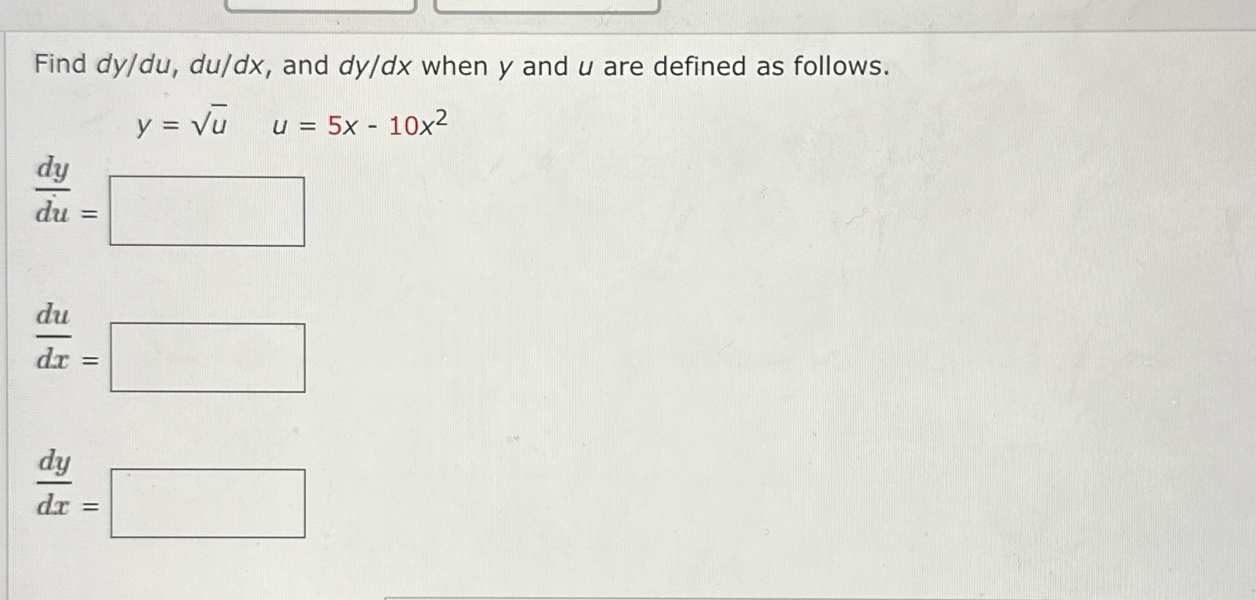 Find d y d u , d u d x , and d y d x when y and u
