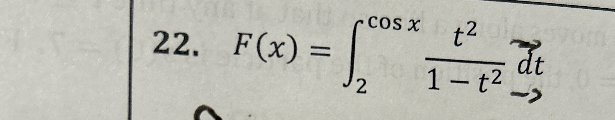 F ( x ) = 2 c o s x t 2 1 - t 2 dt Find the