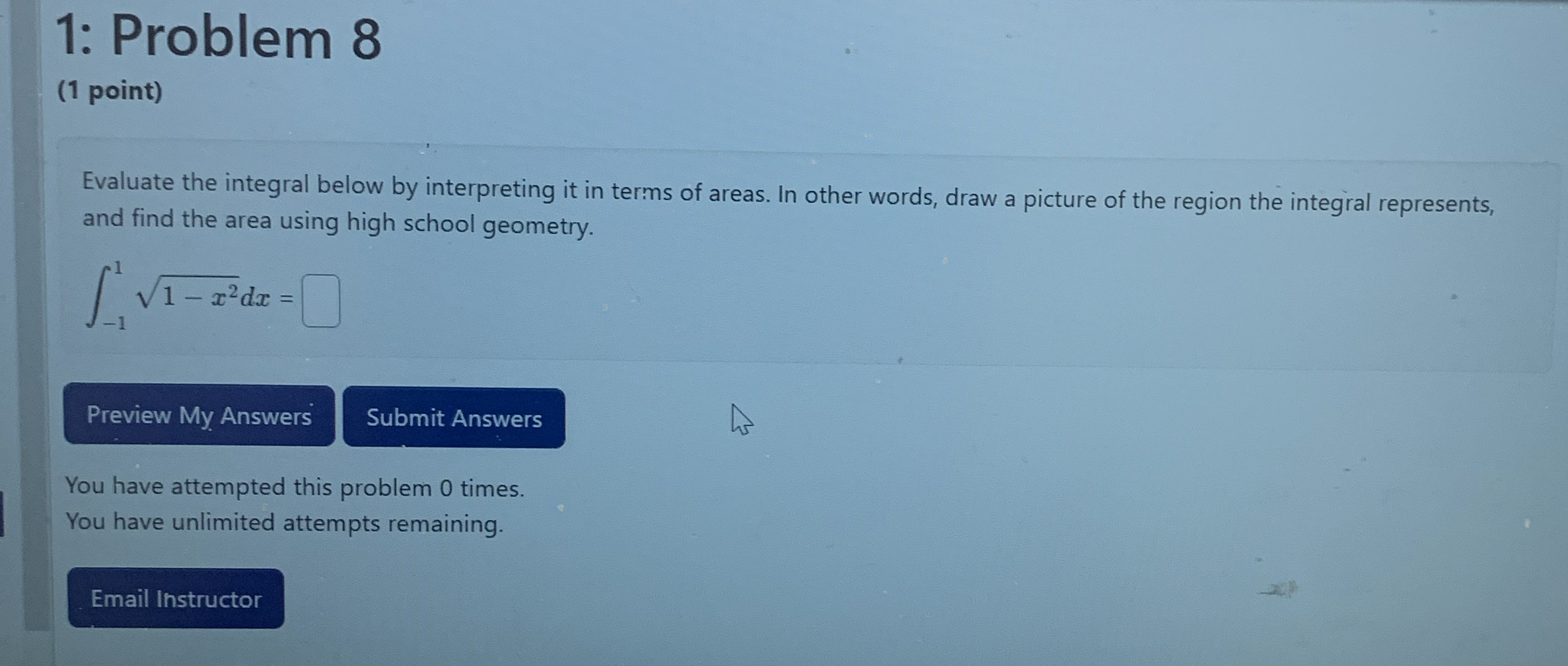 1 : Problem 8 ( 1 point ) Evaluate the integral