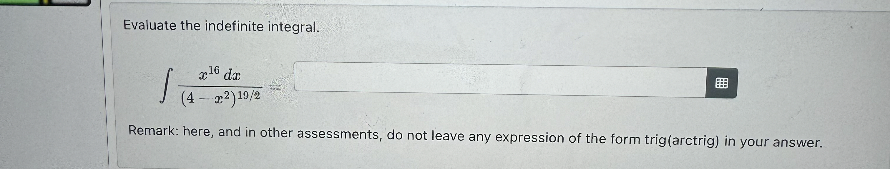 Evaluate the indefinite integral. x 1 6 d x ( 4 -