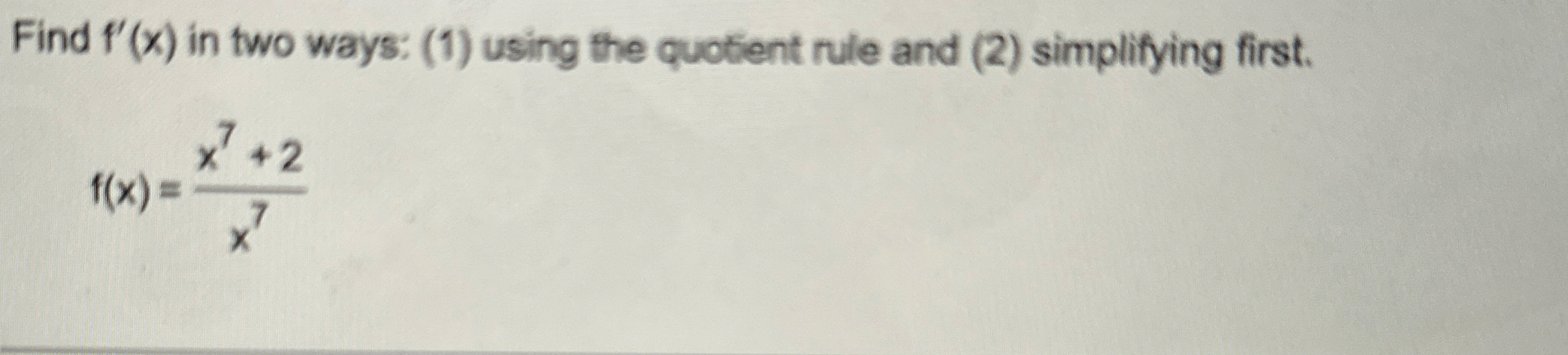 Find f ' ( x ) in two ways: ( 1 ) using the