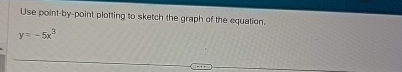 Use point - by - point plotting to sketch the