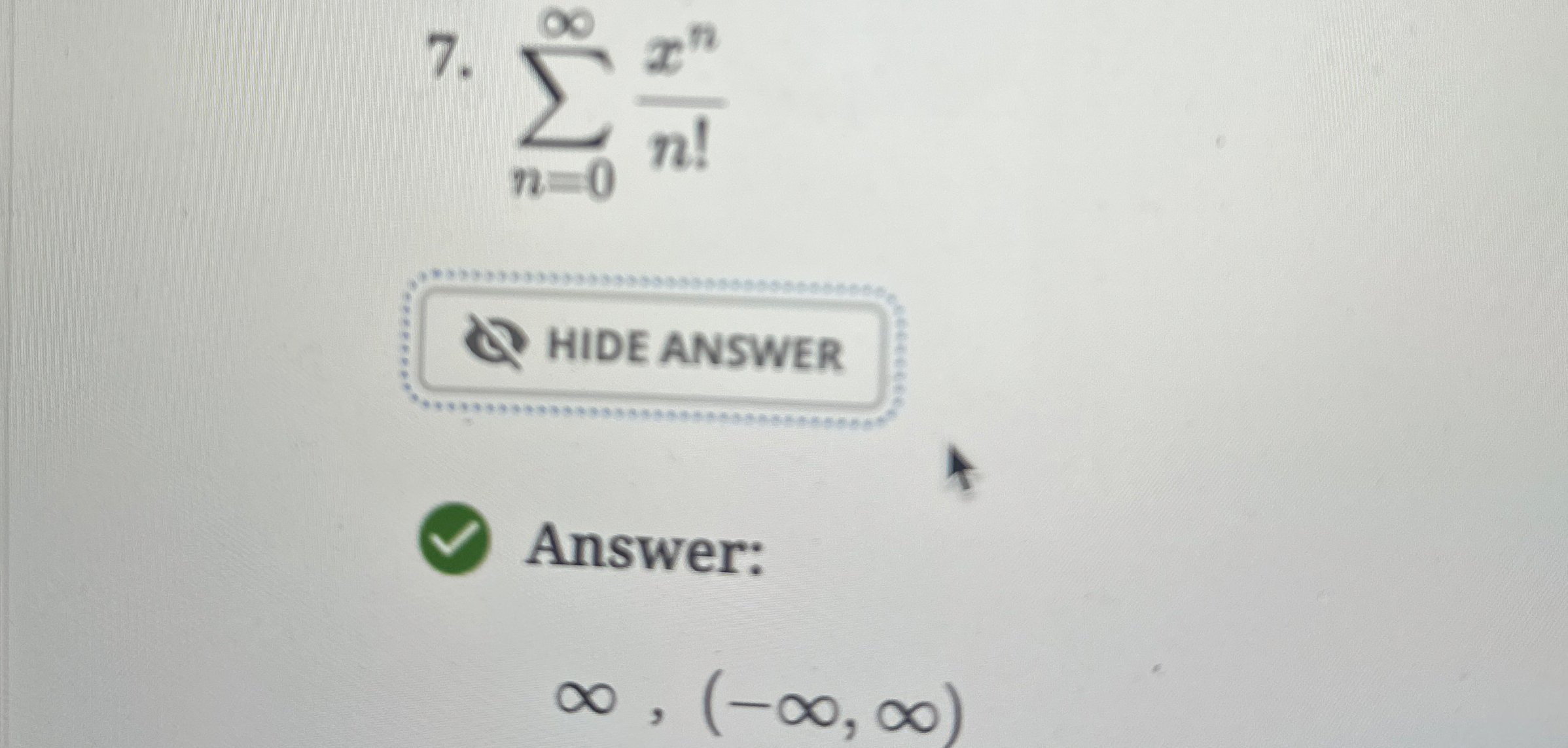 n = 0 x n n ! Answer: , ( - , ) How do you solve