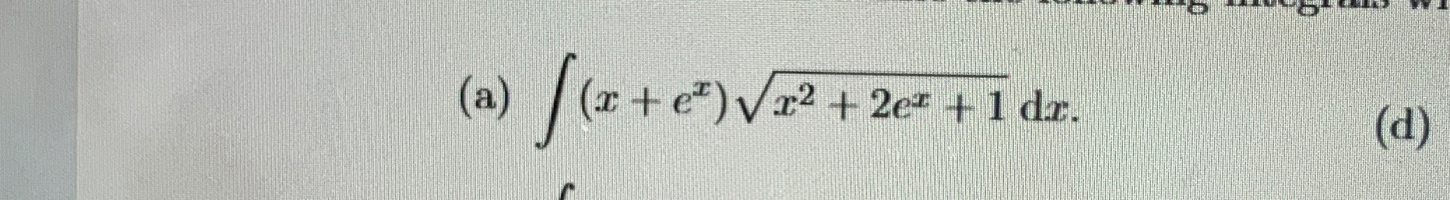 ( a ) ( x + e x ) x 2 + 2 e x + 1 2 d x .