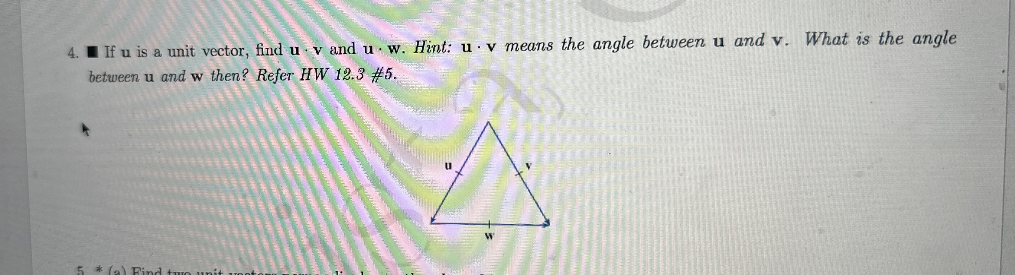 If u is a unit vector, find u * v and u * w .