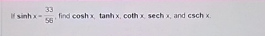 If s i n h x = 3 3 5 6 , find c o s h x , t a n h