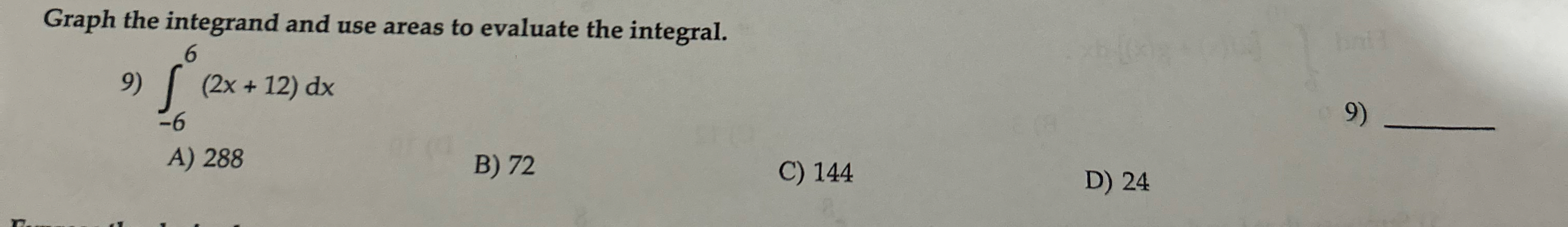 Graph the integrand and use areas to evaluate the