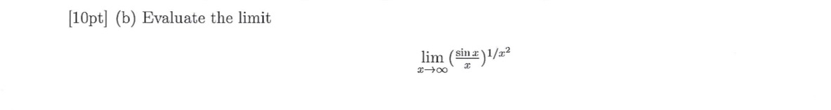 [ 1 0 pt ] ( b ) Evaluate the limit lim x ( s i n