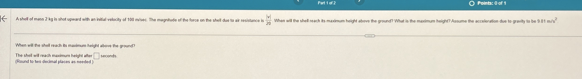 Part 1 of 2 Points: 0 of 1 When will the shell