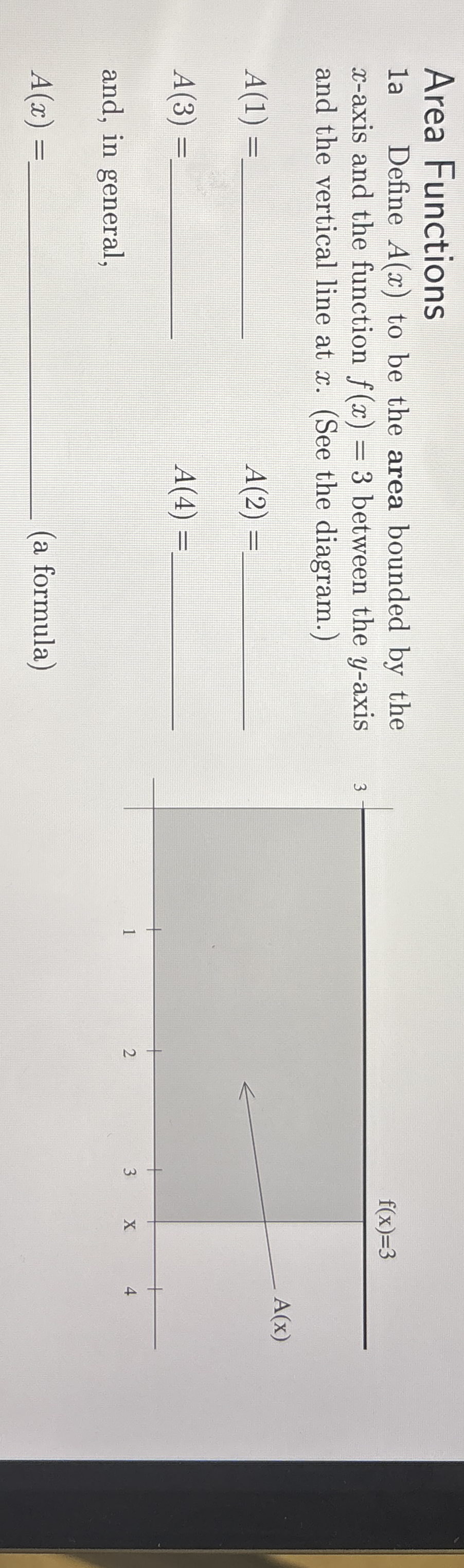 Area Functions 1 a Define A ( x ) to be the area