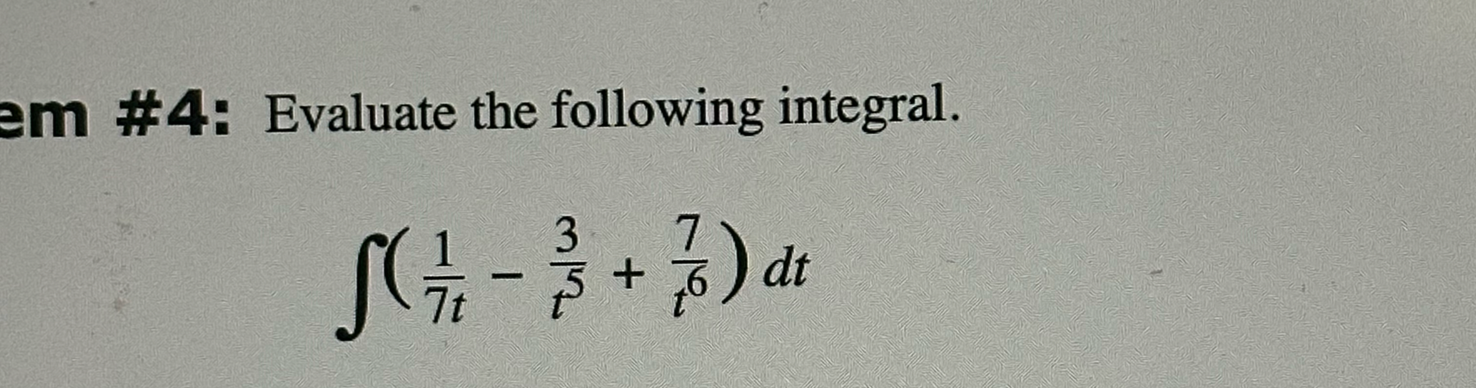 # 4 : Evaluate the following integral. ( 1 7 t -
