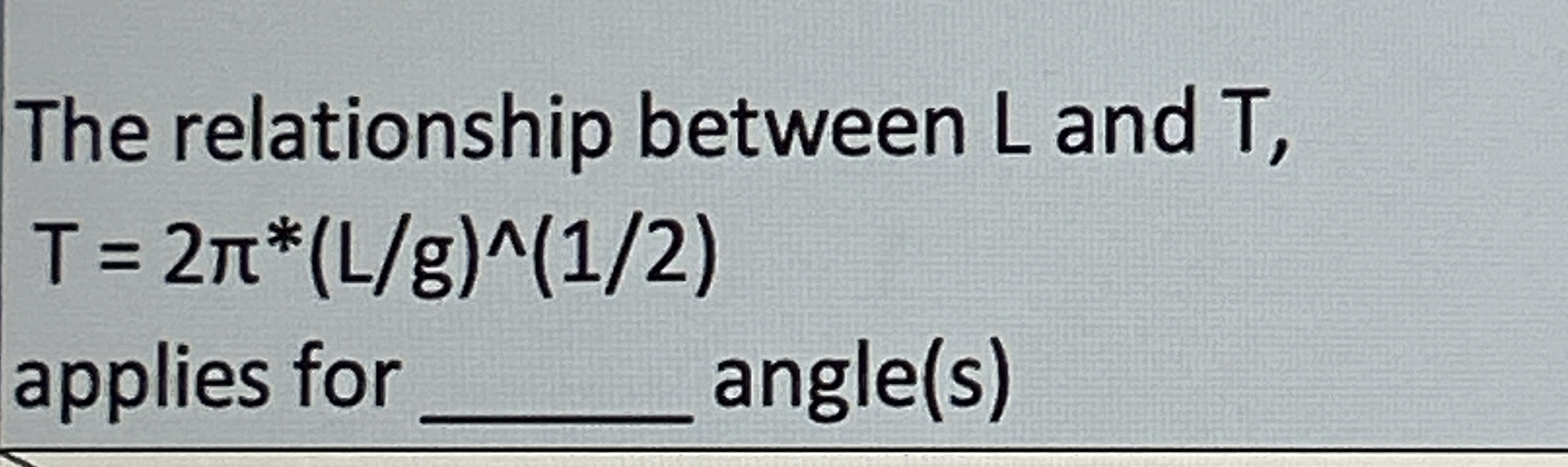 The relationship between L and T , T = 2 * * ( L