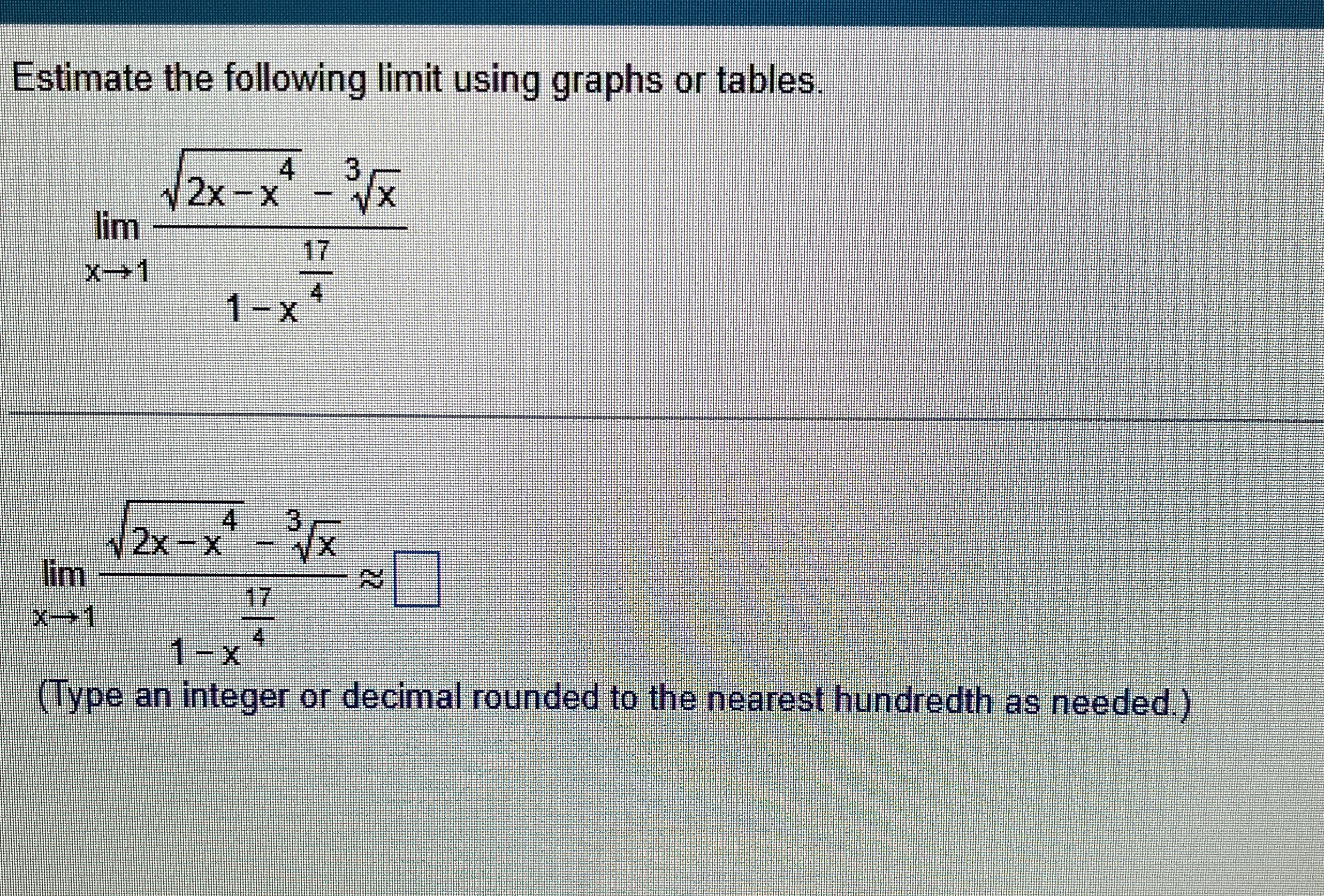 Estimate the following limit using graphs or