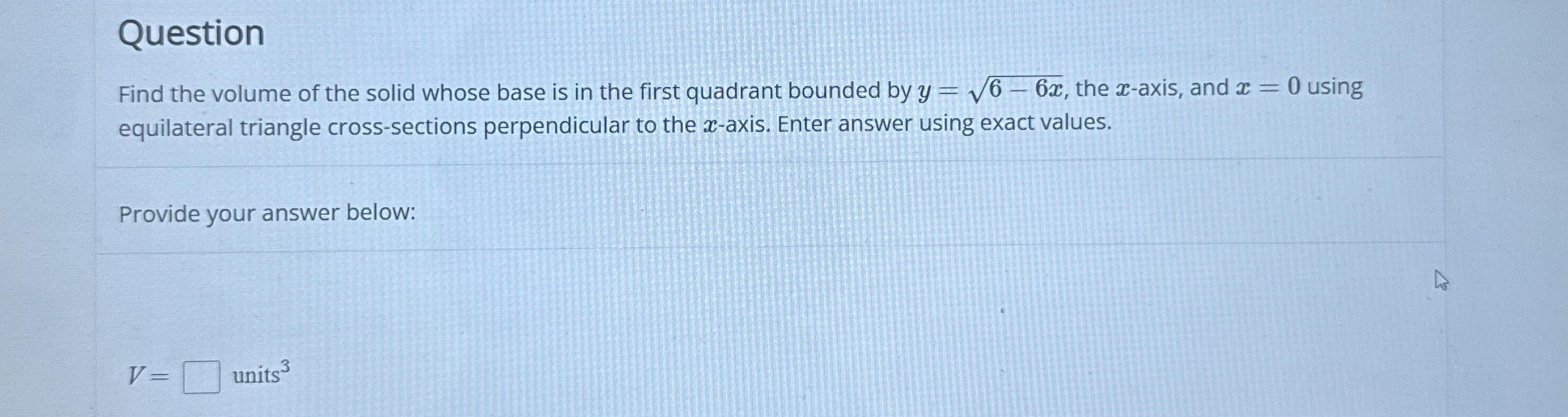 Question Find the volume of the solid whose base