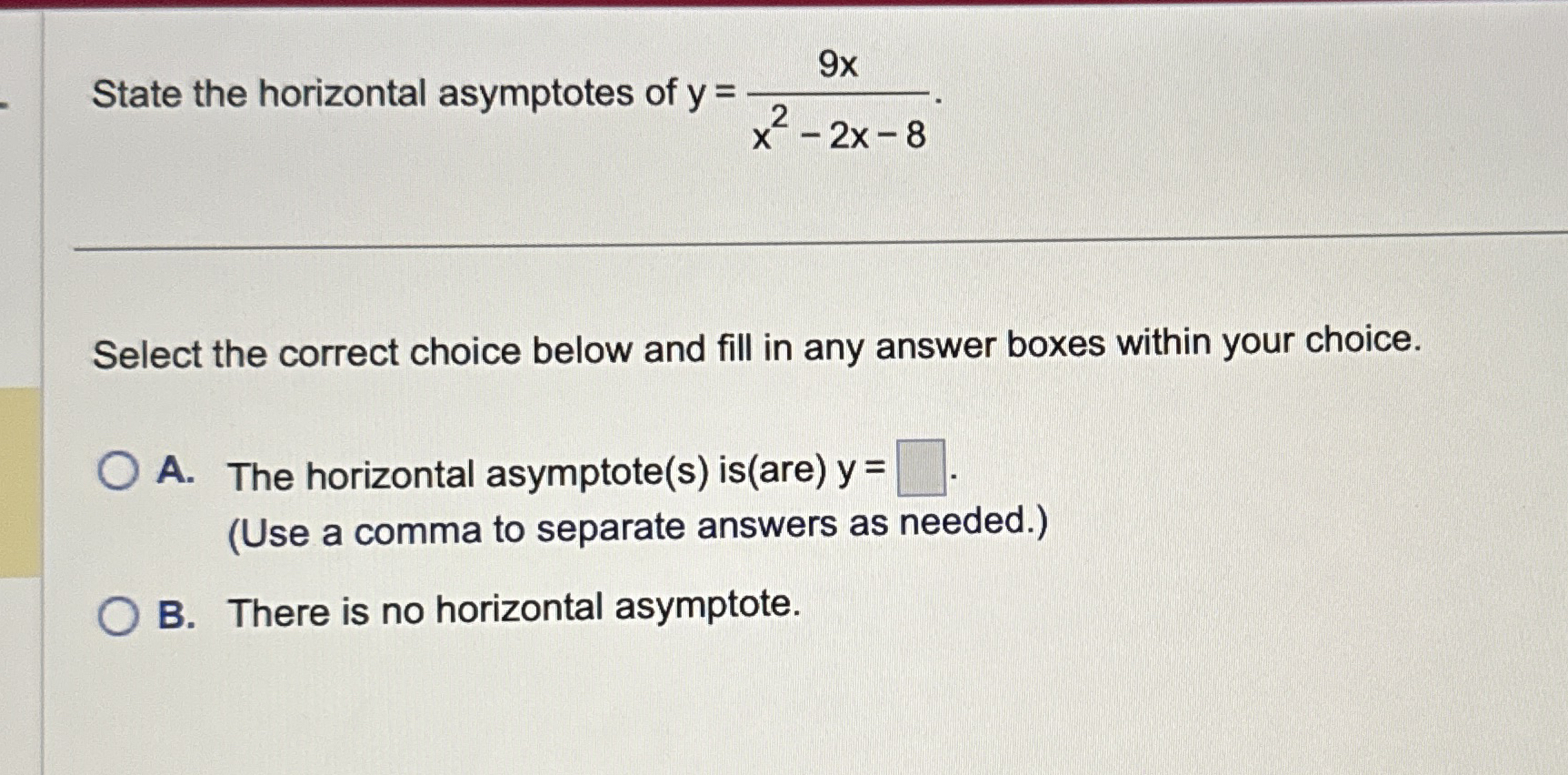 State the horizontal asymptotes of y = 9 x x 2 -