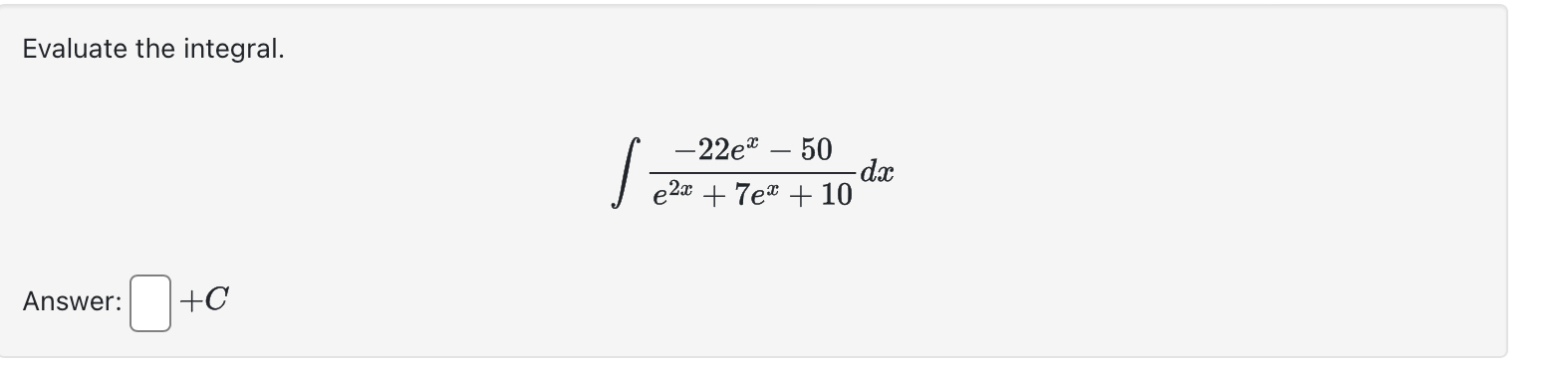 Evaluate the integral. - 2 2 e x - 5 0 e 2 x + 7