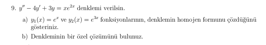 y ' ' - 4 y ' + 3 y = x e 2 x denklemi verilsin.