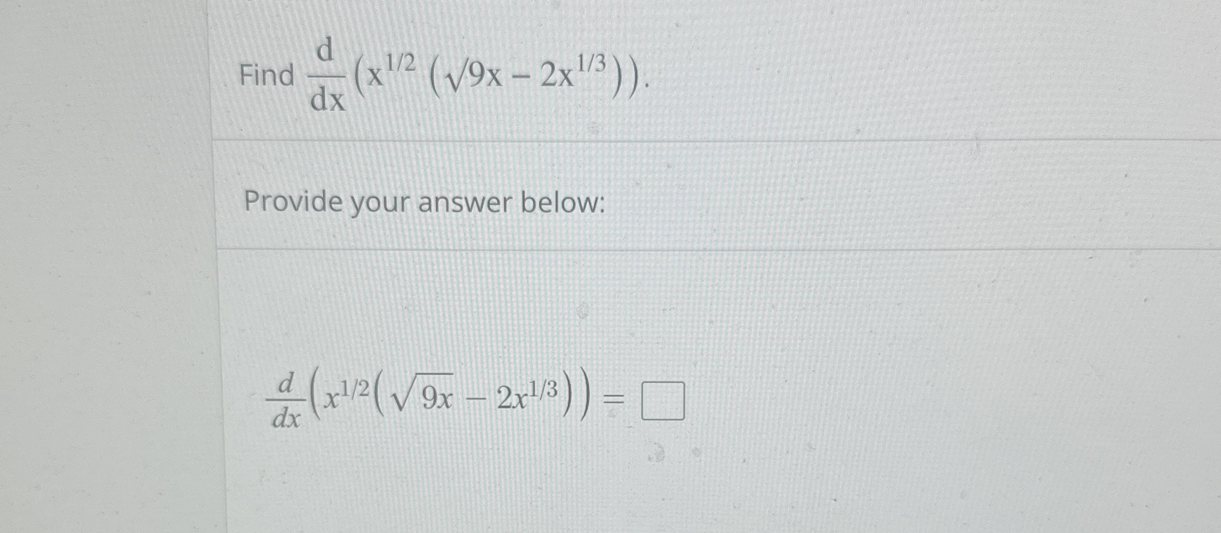 Find d d x ( x 1 2 ( 9 2 x - 2 x 1 3 ) ) Provide
