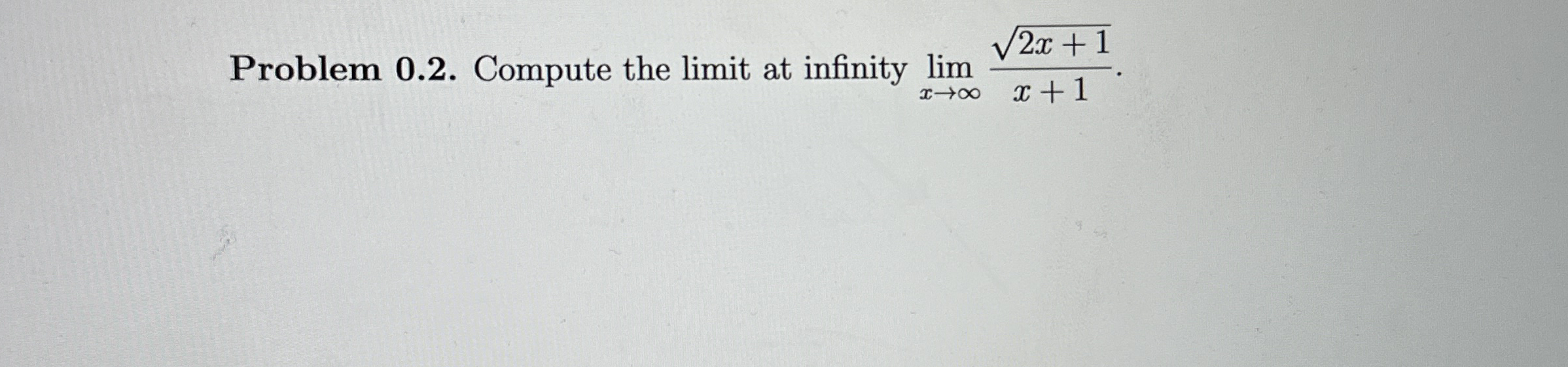 Problem 0 . 2 . Compute the limit at infinity lim