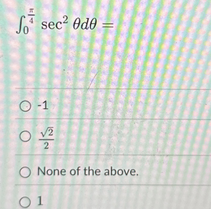 0 4 s e c 2 d = - 1 2 2 2 None of the above. 1