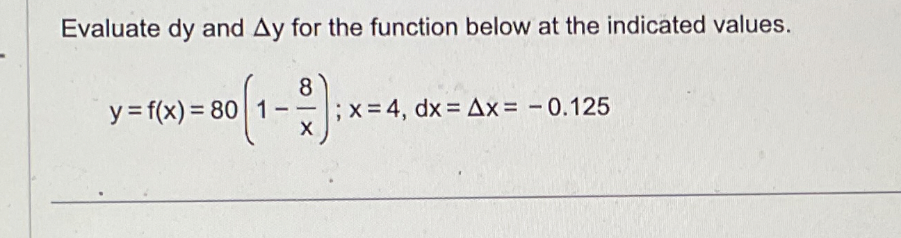 Evaluate dy and y for the function below at the